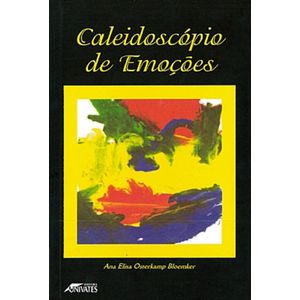 Caleidoscópio de Emoções - Bloemker, Ana Elisa Osterkamp