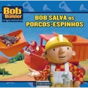 Bob, O Construtor - Bob Salva os Porcos-espinhos