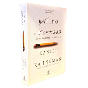 Rápido e Devagar, duas formas de pensar - Daniel Kahneman