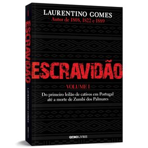Escravidão: Volume 1 - Laurentino Gomes