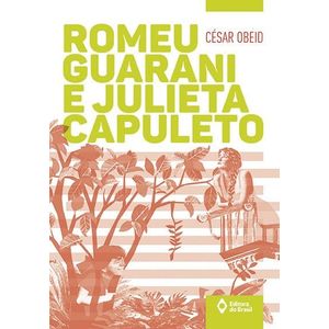 Romeu Guarani E Julieta Capuleto - César Obeid