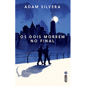 Os Dois Morrem No Final - Adam Silvera