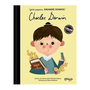 Gente Pequena, GRANDES SONHOS- Charles Darwin; Escrito Por María Isabel Sánchez Vegara E Ilustrado Por Mark Hoffmann