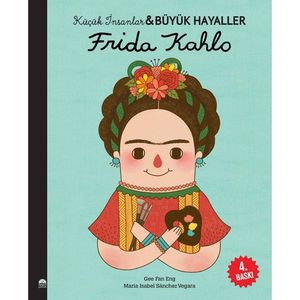 Gente Pequena, GRANDES SONHOS- Frida Kahla; Escrtito Por María Isabel Sánchez Vegara E Ilustrado Po Gee Fan Eng