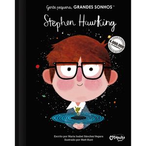 Gente Pequena, GRANDES SONHOS- Stephen Hawking; Escrito Por María Isabel Sánchez Vegara E Ilustrado Por Matt Hunt