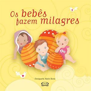 Os Bebês Fazem Milagres- Enriqueta Naón Roca