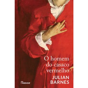 O Homem Do Casaco Vermelho- Julian Barnes