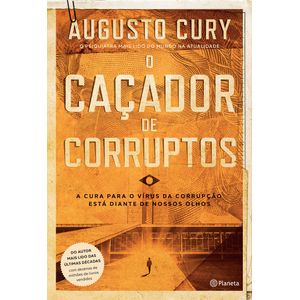 O Caçador De Corruptos- Augusto Cury