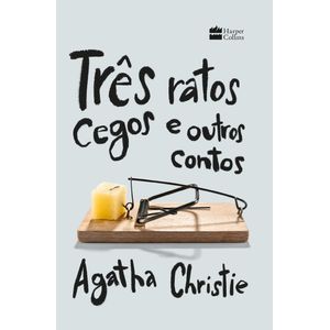 Três Ratos Cegos E Outros Contos- Agatha Christie