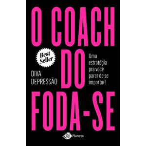 O Coach Do Foda-se: Diva Depressão