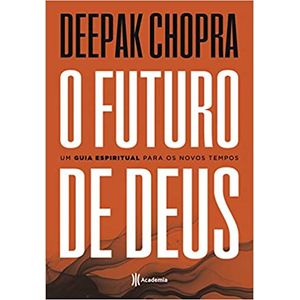 O Futuro De Deus: Um Guia Espiritual Para Os Novos Tempos- Deepak Chopra