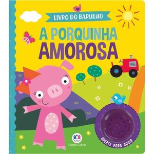 Livro Do Barulho- A Porquinha Amorosa