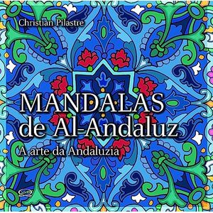 Mandalas De Al-Andaluz- Christian Pilastre